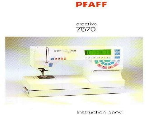 Pfaff Creative 7570 Sewing Machine Instruction Manual